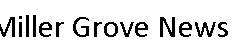 Miller Grove News – by Brandon Darrow