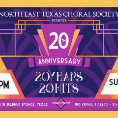 “Spring Concert” Holds Songs, Surprises and Celebration…20 Years of NE Texas Choral Society