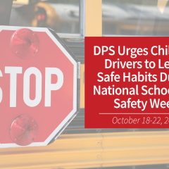 DPS Urges Children, Drivers to Learn Safe Habits During National School Bus Safety Week