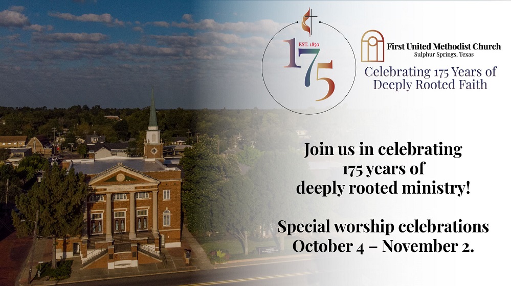 First United Methodist Church of Sulphur Springs 175th Anniversary Oct 4 through Nov 2 2025 Title