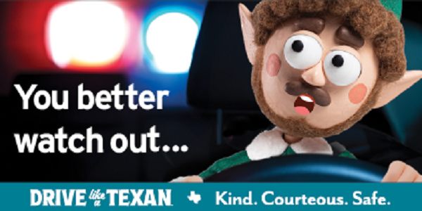 TXDOT You better watch out December 2025 Drive like a Texan Kind Courteous Safe